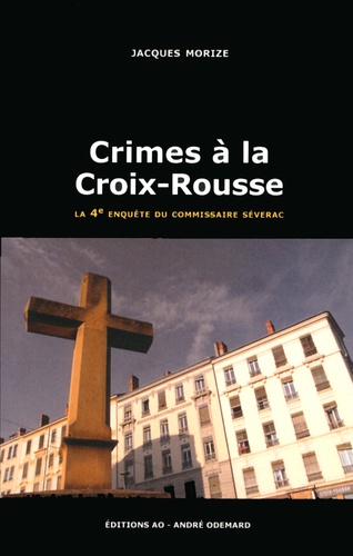 Une enquête du commissaire Séverac  Crimes à la Croix-Rousse