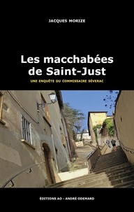 Jacques Morize - Une enquête du commissaire Séverac  : Les macchabées de Saint-Just.