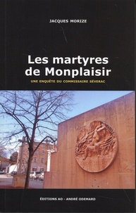 Jacques Morize - Une enquête du commissaire Séverac  : Les martyres de Monplaisir.