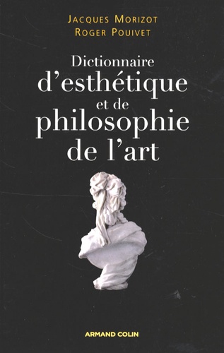 Jacques Morizot et Roger Pouivet - Dictionnaire d'esthétique et de philosophie de l'art.