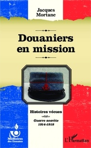 Jacques Mortane - Douaniers en mission.
