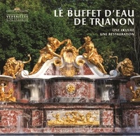 Jacques Moulin - Le buffet d'eau du Trianon - Une oeuvre, une restauration.
