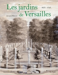 Ebook pour le raisonnement logique téléchargement gratuit Les jardins de Versailles  - 1623-1715 par Jacques Moulin