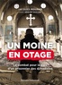 Jacques Mourad et Amaury Guillem - Un moine en otage - Le combat pour la paix d'un prisonnier de Daech.