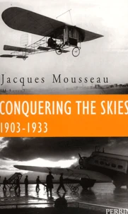 Conquering the Skies 1903-1933