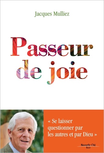 Jacques Mulliez - Passeur de joie.
