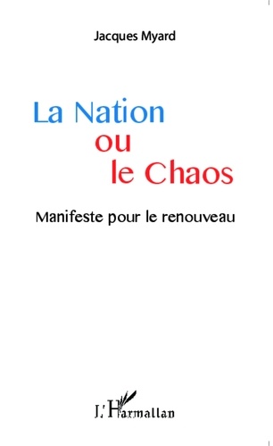 Jacques Myard - La Nation ou le chaos - Manifeste pour le renouveau.