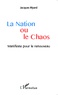 Jacques Myard - La Nation ou le chaos - Manifeste pour le renouveau.