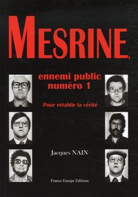 Jacques Nain - Mesrine, ennemi public numéro 1 - Pour la rétablir la vérité.