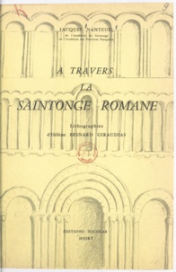 Jacques Nanteuil et Hélène Besnard-Giraudias - À travers la Saintonge romane.