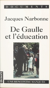 Jacques Narbonne et Dominique Chagnollaud - De Gaulle et l'éducation - Une rencontre manquée.