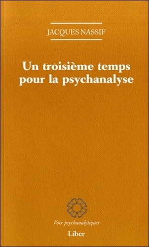 Jacques Nassif - Un troisième temps pour la psychanalyse.