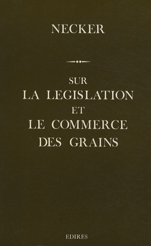 Jacques Necker - Sur la législation et le commerce des grains.