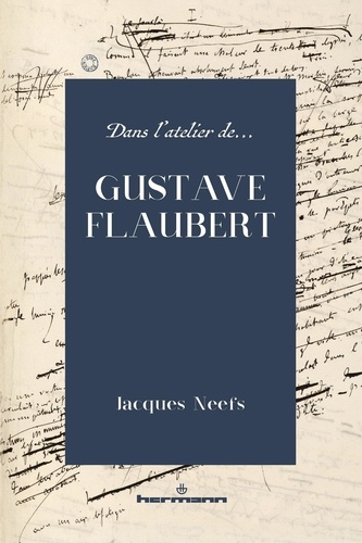 Jacques Neefs - Dans l'atelier de Gustave Flaubert.