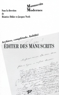Jacques Neefs et Béatrice Didier - Editer des manuscrits - Archives, complétude, lisibilité.