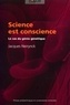 Jacques Neirynck - Science est conscience - Le cas du génie génétique.