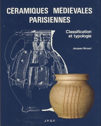 Jacques Nicourt - Céramiques médiévales parisiennes - Classification et typologie.