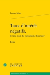 Jacques Ninet - Taux d'intérêt négatifs, le trou noir du capitalisme financier.