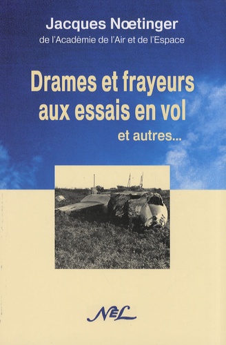 Jacques Noetinger - Drames et frayeurs aux essais en vol - Et autres....