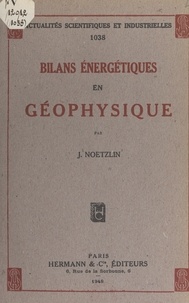 Jacques Noetzlin - Bilans énergétiques en géophysique.