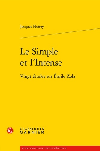 Le simple et l'intense. Vingt études sur Emile Zola