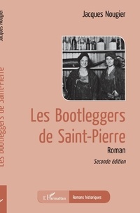 Jacques Nougier - Les bootleggers de Saint-Pierre.