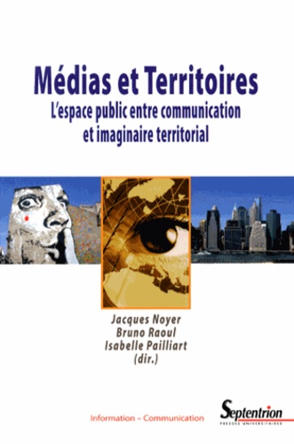 Médias et territoires. L'espace public entre communication et imaginaire territorial