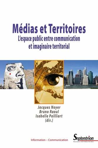 Médias et territoires. L'espace public entre communication et imaginaire territorial