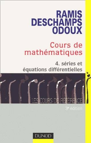 Jacques Odoux et Claude Deschamps - Cours de mathématiques. - Tome 4, Séries et équations différentielles, 3ème édition.