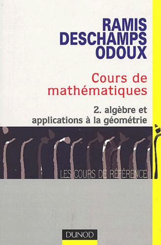 Jacques Odoux et Claude Deschamps - Cours de mathématiques - Tome 2, Algèbre et applications à la géométrie.