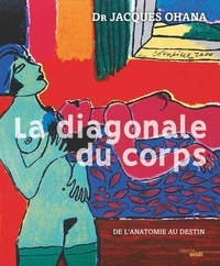 Jacques Ohana - La diagonale du corps - De l'anatomie au destin.