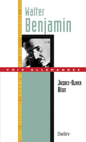 Jacques-Olivier Bégot - Walter Benjamin.