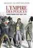 Jacques-Olivier Boudon - L'Empire des polices - Comment Napoléon faisait régner l'ordre.