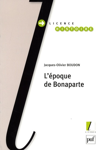 Jacques-Olivier Boudon - L'époque de Bonaparte.
