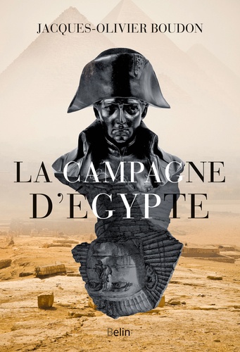 Jacques-Olivier Boudon - La campagne d'Egypte.