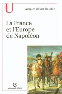 Jacques-Olivier Boudon - La France et l'Europe de Napoléon.
