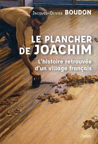 Le plancher de Joachim. L'histoire retrouvée d'un village français