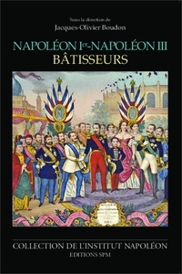 Jacques-Olivier Boudon - Napoléon Ier-Napoléon III bâtisseurs.