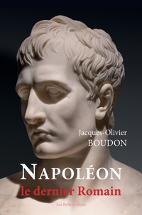 Jacques-Olivier Boudon - Napoléon, le dernier Romain.