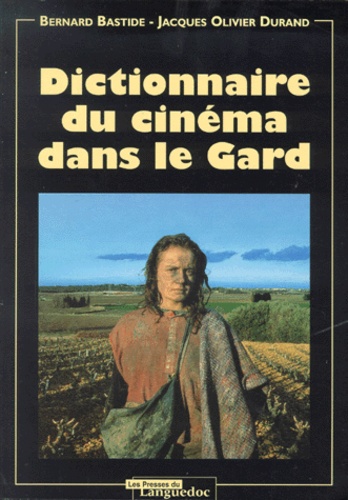 Jacques-Olivier Durand et Bernard Bastide - Dictionnaire du cinéma dans le Gard.