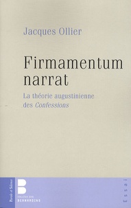 Jacques Ollier - Firmamentum narrat - La théorie augustinienne des Confessions.