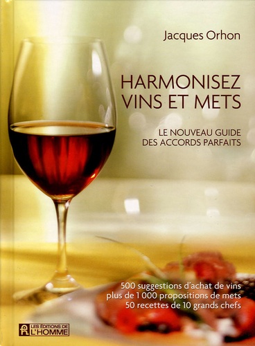 Jacques Orhon - Harmonisez vins et mets - Le nouveau guide des accords parfaits.