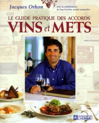 Jacques Orhon - Le Guide Pratique Des Accords Vins Et Mets.