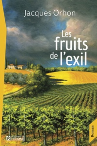 Jacques Orhon - Les fruits de l'exil.