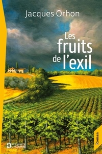 Jacques Orhon - Les fruits de l'exil - FRUITS DE L'EXIL - LES [NUM].
