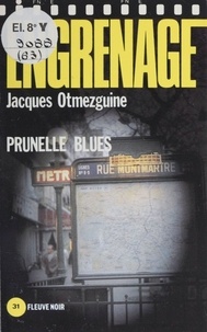 Jacques Otmezguine - Engrenage : Prunelle blues.