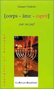 Jacques Ouaknin - Corps-âme-esprit par un juif.