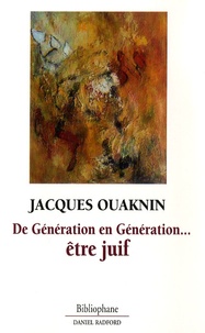Jacques Ouaknin - De génération en génération... - Etre juif.