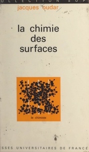 Jacques Oudar et Jacques Bénard - La chimie des surfaces.