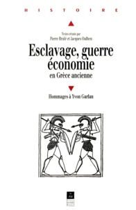 Jacques Oulhen et Pierre Brulé - Esclavage, guerre, économie en Grèce ancienne - Hommages à Yvon Garlan.